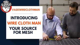 Why Wire Cloth Man for Wire Mesh? | Ask Wire Cloth Man