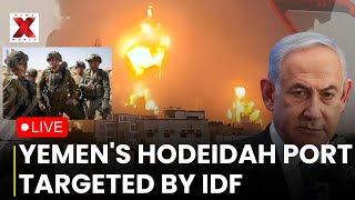 ISRAEL-YEMEN LIVE: IDF Strikes Hodeidah Port, Targeting Houthi Military Infrastructure | NewsX World