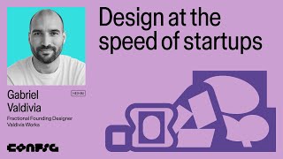 Config 2025: Design at the speed of startups with Gabriel Valdivia
