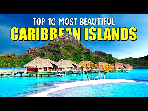 Top 10 Most Beautiful Islands in the Caribbean