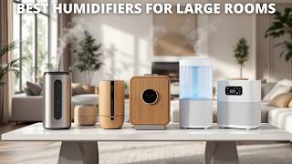 Best Humidifiers for Large Rooms 2025 - (Watch Before You Purchase)