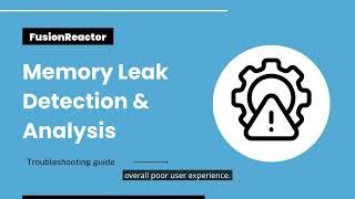 Memory Leak Detection & Analysis with FusionReactor