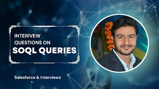 Mastering SOQL Query: Essential Salesforce Developer Interview Questions