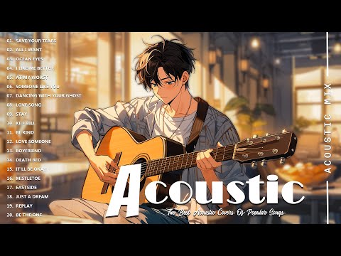 Acoustic Covers of Pop Songs - Chill Acoustic Love Songs Playlist - Acoustic Covers of Popular Songs