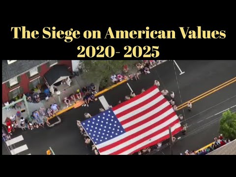 The Siege on American Values 2020- 2025