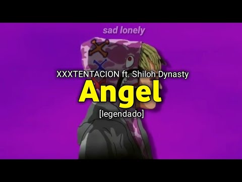 XXXTENTACION - Angel ft. Shiloh Dynasty [legendado]