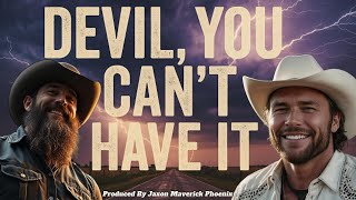 Devil, You Can't Have It - Jaxon Maverick Phoenix [Official Music Video]