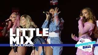 Little Mix - 'Black Magic'  (Live At Capital’s Summertime Ball 2017)