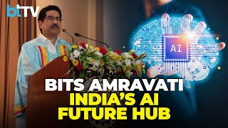 Kumar Mangalam Birla Unveils BITS AI+ Campus In Amravati To Lead India’s Tech Education Revolution