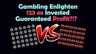 GUARANTEED PROFIT? Enlighten, Gamble 123ex Invested!