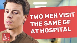 Two Men Visit The Same GF At Hospital | @BeKind.official