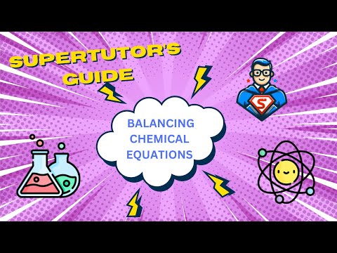 Supertutor’s Guide to Balancing Chemical Equations