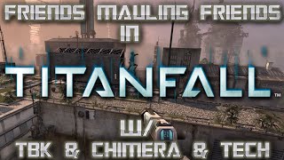 Friends Mualing Friends in Titanfall w/ TBK & Chimera & Tech - OOPS