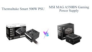 Thermaltake Smart 500W vs. MSI MAG A550BN Gaming PSU Comparison 🔥🎮