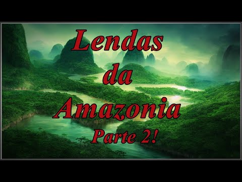 Lendas  da Amazônia Parte 2!