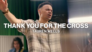 Thank You For The Cross // Tauren Wells // Worship Together Session