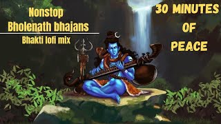 30 Minute of peace|| NON STOP LOFI BHAKTI BHAJAN [SLOWED+REVERB] PART 1|| CHILL/RELAX/STUDY/SLEEP