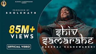 Shiv sama rahe official video| शिव समा रहे | Hansraj Raghuwanshi | Ricky T giftrulers | One man army