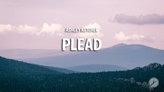 Ashley Kutcher - Plead (Lyrics)