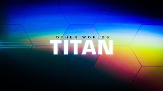 Other Worlds, Episode 3: Titan
