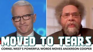 Cornel West Moves Anderson Cooper To Tears