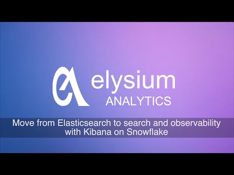 Move from Elasticsearch to search and observability with Kibana on Snowflake