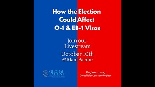 How the Election Could Impact O-1 & EB-1 Visas | Live Analysis & Expert Advice