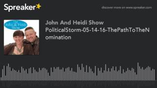 PoliticalStorm-05-14-16-ThePathToTheNomination