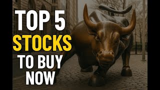 Top 5 Stocks to Buy Now! May 2025
