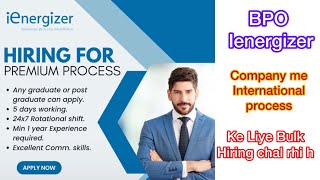 IENERGIZER Company Me Bulk Hiring Chal Rahi Hai || International Process || Call Centre MNC