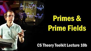 Primes and Prime Fields || @ CMU || Lecture 10b of CS Theory Toolkit