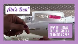 How to Thread your 🧵 Lidl Singer Tradition Tutorial 2282 | Abi’s Den ✂️🧵🌸 #sewwithabi