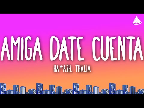 Ha*Ash & Thalia - Amiga Date Cuenta (Letra/Lyrics)