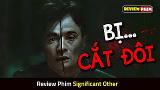 Xem Xong Bộ Phim, Hết Dám Vào Rừng Cắm Trại - Review Phim SIGNIFICANT OTHER