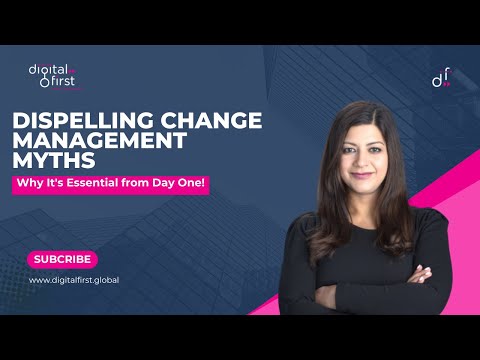 Dispelling Change Management Myths: Why It's Essential from Day One!