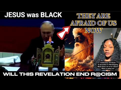 NOW THAT THE WORLD KNOWS THAT JESUS IS BLACK ⚫️ THANKS TO PUTIN!!! WILL P!PO STOP BE~ING R@CIST