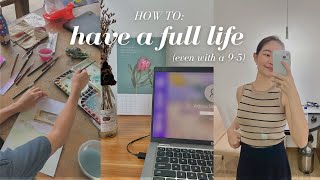 how to have a life outside of work and your 9-5 (reclaim your time & energy)