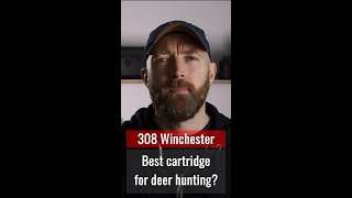 308 Winchester - best cartridge for deer hunting?