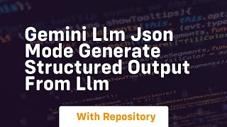 gemini llm json mode generate structured output from llm