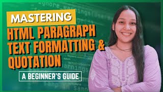 Mastering HTML Paragraphs, Text Formatting, and Quotations