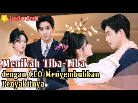[Indo Sub] Menikah Tiba-Tiba dengan CEO Menyembuhkan Penyakitnya yang Tak Terobati #drama #film