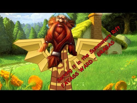 Gragas - Playing as the fattest ward in the League