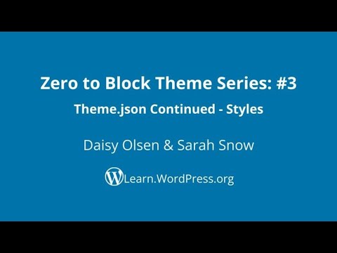 Zero to Block Thems Series: #3 - theme.json continued - Styles