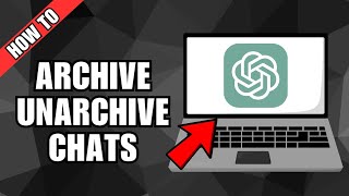 How To Archive And Unarchive Chats In ChatGPT