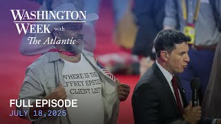 Washington Week with The Atlantic live episode, July 18, 2025