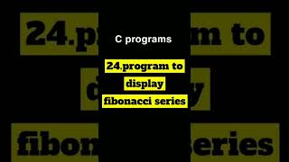 Program to display Fibonacci series#c #cprogram #cshorts #cprogramming #fibonacci