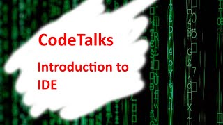 CodeTalks | Introduction of IDE | Complete Beginner