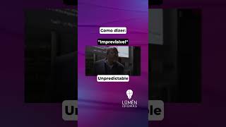 Como dizer "imprevisível" em inglês
