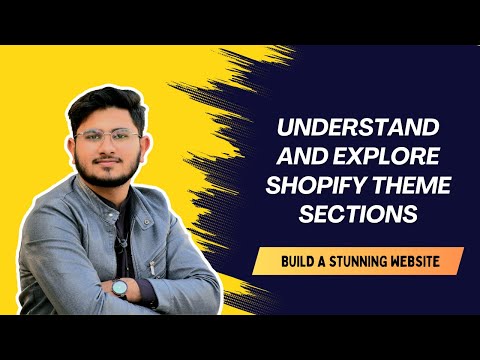 How to Understand and Explore Shopify Theme Sections | Build a Stunning Website
