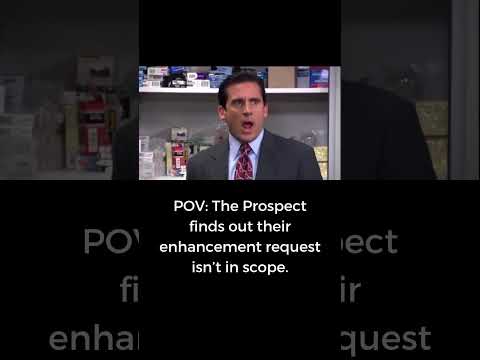 Prospect finds out enhancements are out of scope